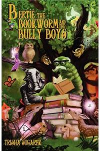 Bertie, the Bookworm and the Bully Boys