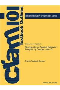 Studyguide for Applied Behavior Analysis by Cooper, John O.