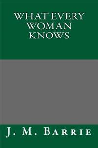 What Every Woman Knows