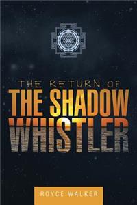 Return of the Shadow Whistler