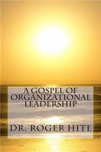 Gospel of Organizational Leadership