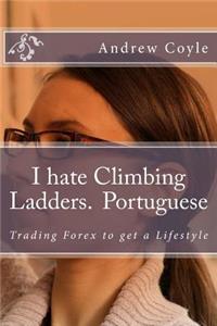I hate Climbing Ladders.(Portuguese)