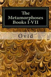 Metamorphoses Books I-VII