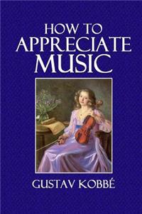 How to Appreciate Music