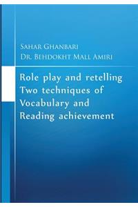 Role play and retelling two techniques of vocabulary and reading achievement