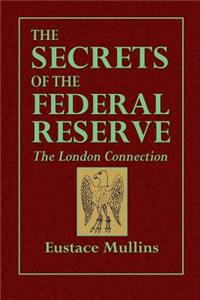 The Secrets of the Federal Reserve: The London Connection