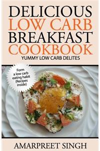 Delicious Low Carb Breakfast Cookbook- Yummy low carb delights