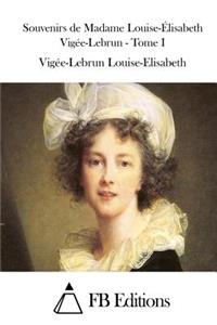 Souvenirs de Madame Louise-Élisabeth Vigée-Lebrun - Tome I