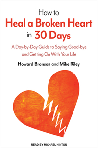 How to Heal a Broken Heart in 30 Days