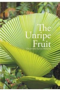 The Unripe Fruit