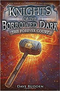 The Forever Court (Knights of the Borrowed Dark, Book 2)