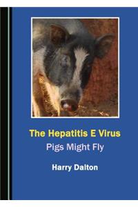 Hepatitis E Virus: Pigs Might Fly