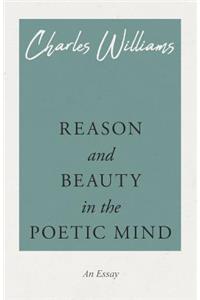 Reason and Beauty in the Poetic Mind