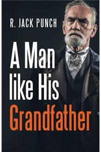 A Man like His Grandfather