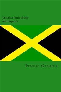 Jamaica fruit drink and liquors