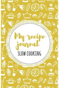 My recipe journal (Slow Cooking)