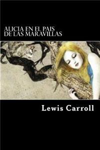 Alicia en El Pais de Las Maravillas (Spanish Edition)(Ilustrado) (Special Edition)