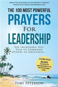 Prayer the 100 Most Powerful Prayers for Leadership 2 Amazing Books Included to Pray for Anger Management & Chronic Fatigue: Use Incredible Self Talk to Command Others to Greatness