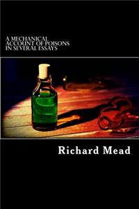 Mechanical Account of Poisons in Several Essays