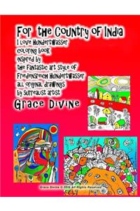 For the Country of India I love Hundertwasser coloring book inspired by the fantastic art style of Friedensreich Hundertwasser all original drawings by surrealist ar tist Grace Divine