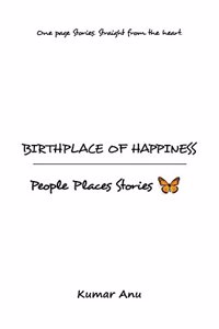 Birthplace of Happiness: A Handbook for Life