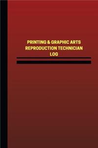 Printing & Graphic Arts Reproduction Technician Log (Logbook, Journal - 124 page