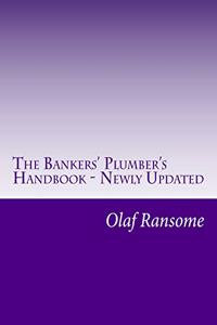 Bankers' Plumber's Handbook - Newly Updated