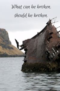 What can be broken, should be broken. (Notebook)
