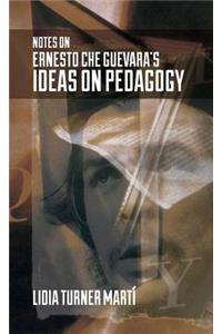 Notes on Ernesto Che Guevara's Ideas on Pedagogy