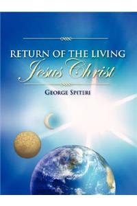Return of the Living Jesus Christ
