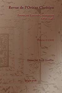 Revue de l’Orient Chretien (1896-1946)(vol 13)