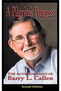 A Pilgrim's Progress, the Autobiography of Barry L. Callen, Second Edition