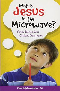 Why Is Jesus in the Microwave?