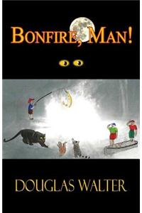 Bonfire, Man!
