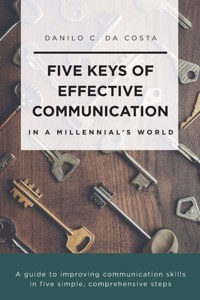 Five Keys of Effective Communication in a Millennial'sWorld