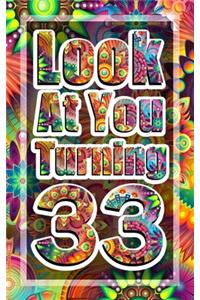 Look At You Turning 33