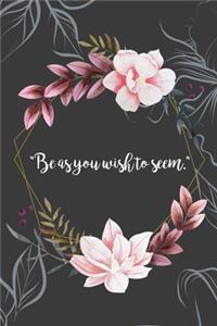 be as you wish to seem Inspirational Quote cover a beautiful inspirational gift for girls