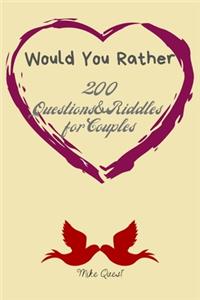 Would You Rather. 200 Questions&Riddles For Couples