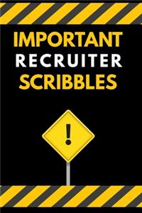 Important Recruiter Scribbles Notebook / Journal 6x9 Ruled Lined 120 Pages