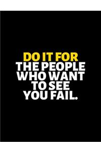 Do It For The People Who Want To See You Fail