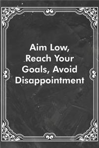 Aim Low, Reach Your Goals, Avoid Disappointment