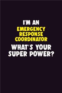 I'M An Emergency Response Coordinator, What's Your Super Power?
