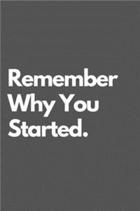 Remember Why You Started