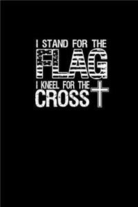 I stand for the flag I kneel for the cross