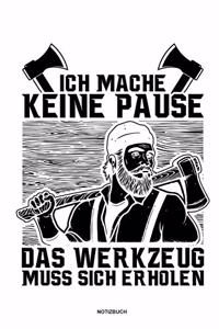 Ich mache keine Pause das Werkzeug muss sich erholen - Notizbuch