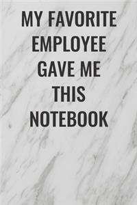 My Favorite Employee Gave Me This Notebook