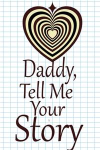 daddy, tell me your story