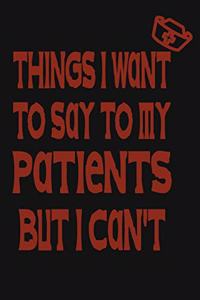 Things I Want to Say To My Patients But I Can't