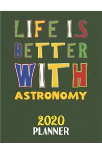 Life Is Better With Astronomy 2020 Planner