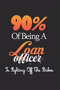 90% Of Being A Loan Officer Is Fighting Off The Babes